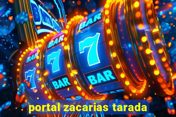 portal zacarias tarada